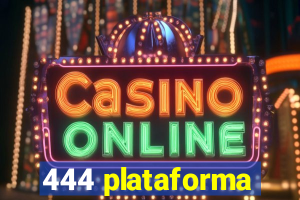 444 plataforma